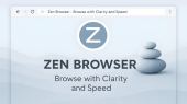 مرورگر Zen: تجربه‌ای سریع، امن و شخصی با تمرکز بر حریم خصوصی و قابلیت‌های ویژه