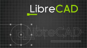 LibreCAD؛ نرم‌افزار رایگان طراحی دوبعدی با امکانات بی‌نظیر برای ویندوز، مک و لینوکس