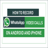 چگونگی ضبط تماس‌های ویدیویی واتس‌اپ در اندروید و iOS
