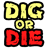 Dig or Die