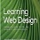 Learning Web Design: A Beginner’s Guide to HTML, CSS, JavaScript, and Web Graphics