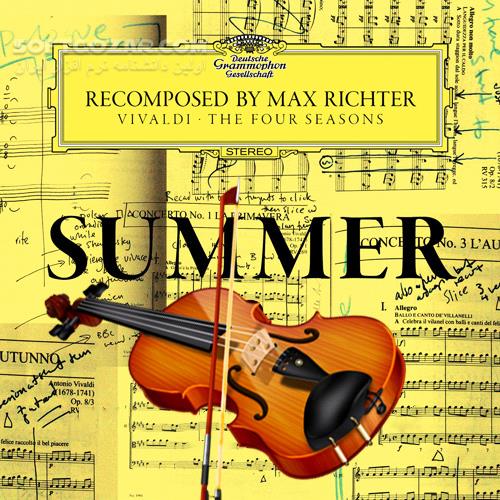 دانلود Recomposed by Max Richter - Vivaldi - The Four Seasons - Summer - دانلود Max Richter Vivaldi The Four Seasons Summer - سافت گذر