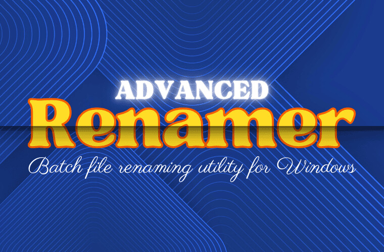نسخهی جدید Advanced Renamer سریعتر و دقیقتر در تغییر نام فایل